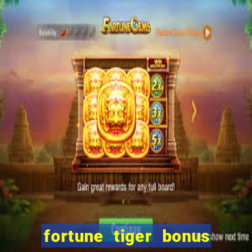 fortune tiger bonus sem deposito